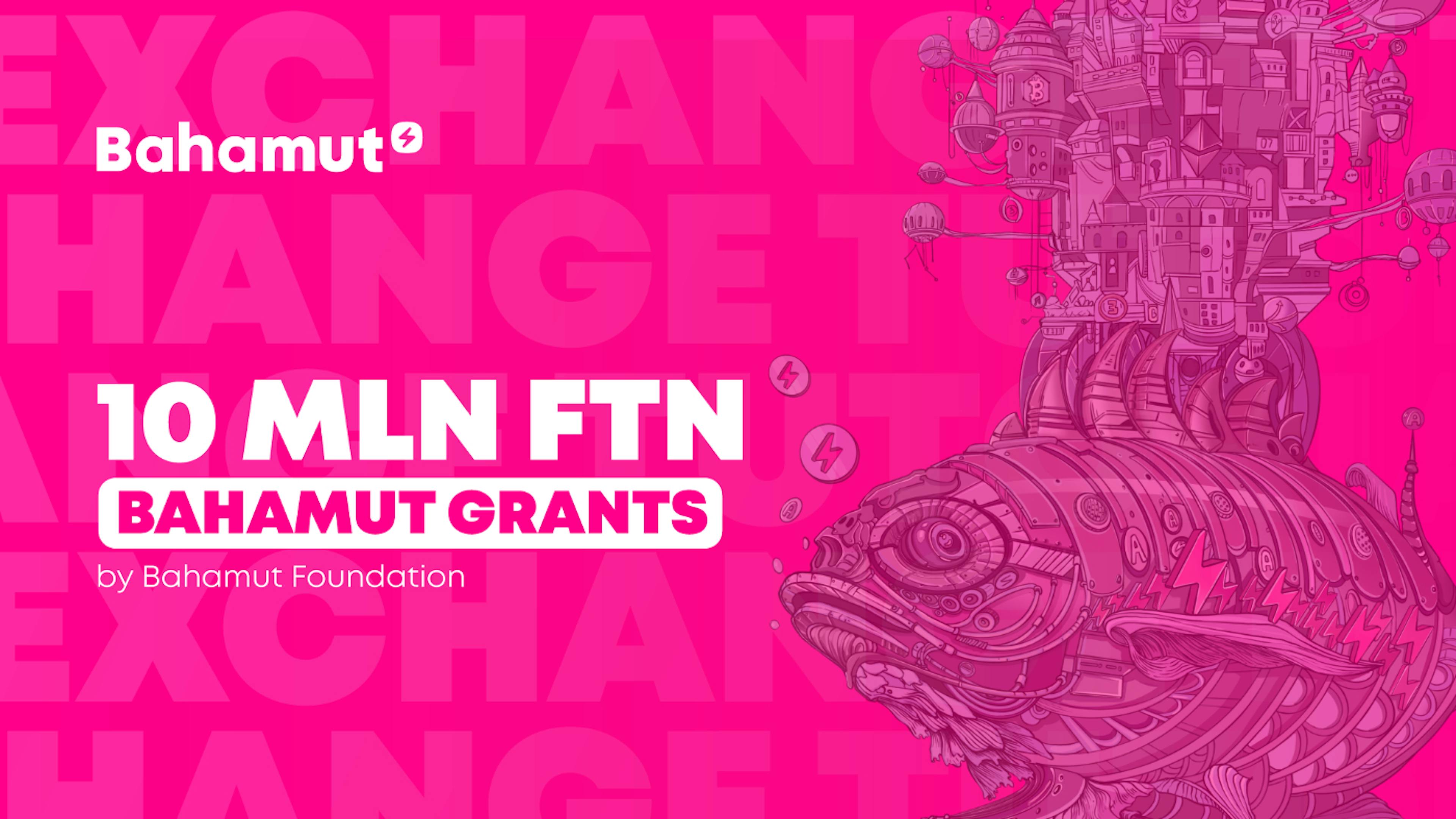 featured image - Bahamut Foundation Announces Launch of 10 Million $FTN Bahamut Grants Program for Development