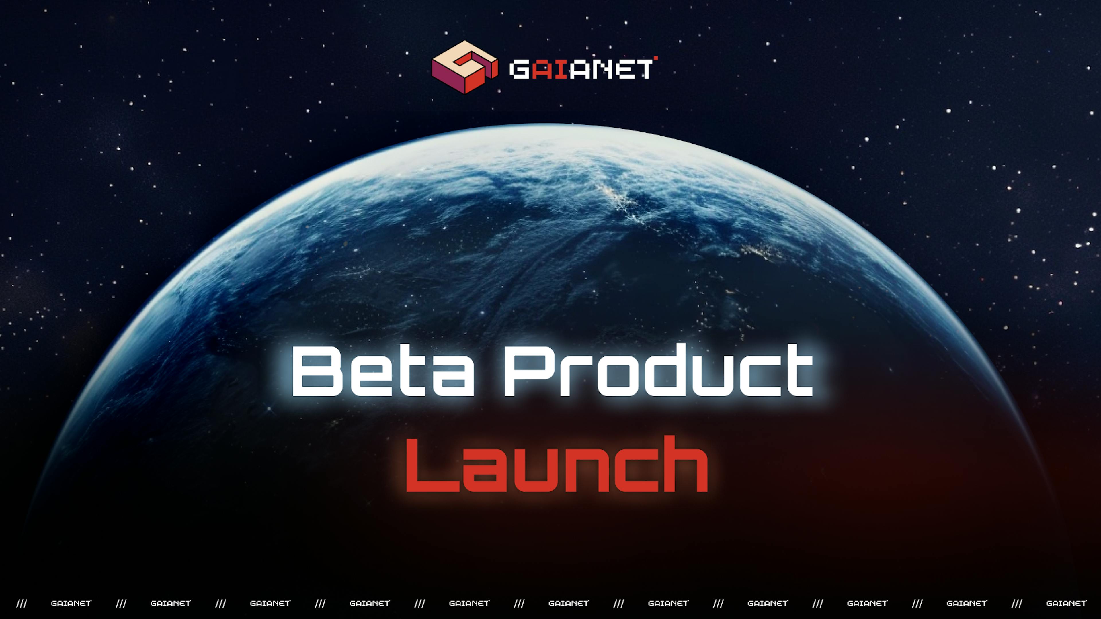 featured image - GaiaNet Announces Beta Product Launch Following Successful Alpha Phase