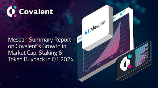 /messari-summary-report-on-covalents-growth-in-market-cap-staking-and-token-buyback-in-q1-2024 feature image