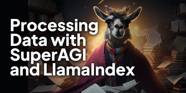 /processing-structured-and-unstructured-data-with-superagi-and-llamaindex feature image