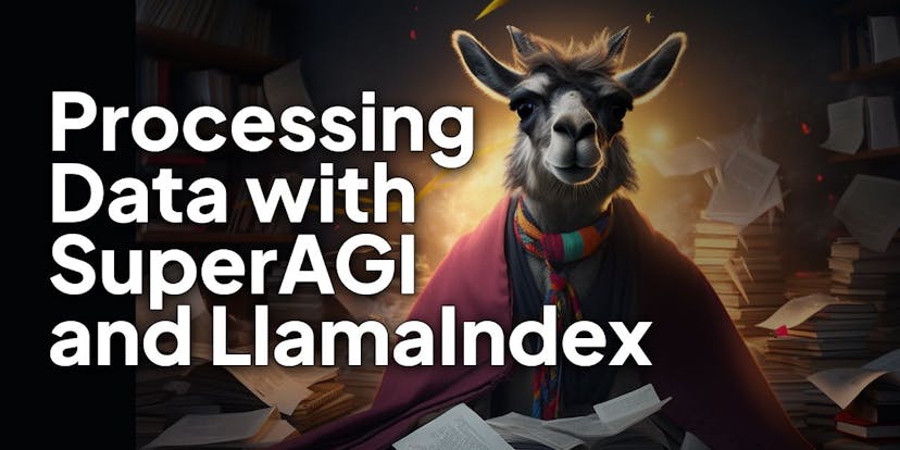 /processing-structured-and-unstructured-data-with-superagi-and-llamaindex feature image