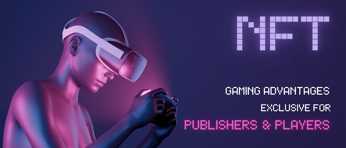 featured image - NFT Advantages in Gaming for Publishers and Players