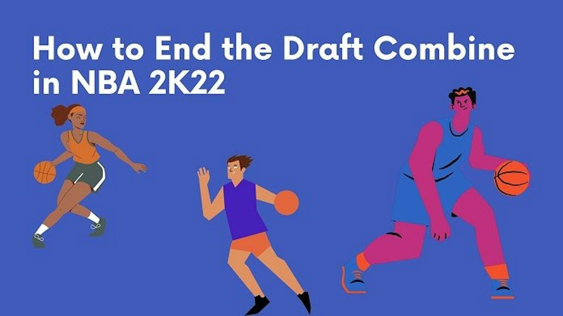 featured image - How to End the Draft Combine in NBA 2K22