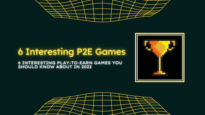 /6-interesting-play-to-earn-games-to-look-out-for-in-2022 feature image
