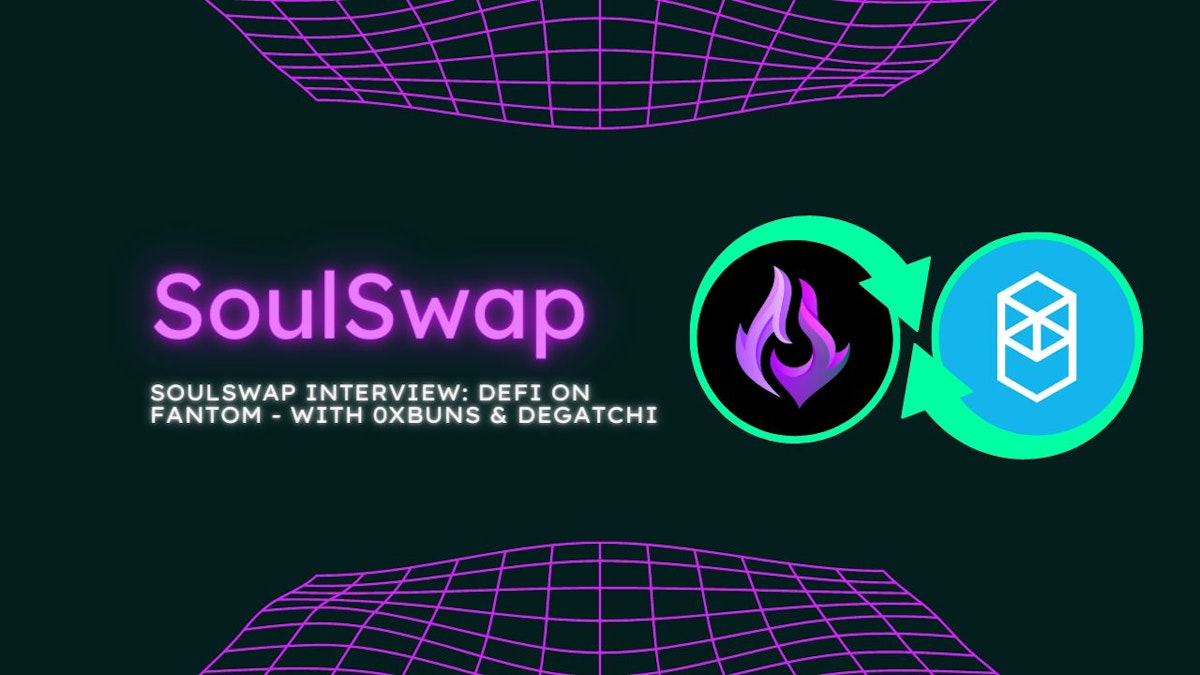 featured image - SoulSwap Finance Interview: The New DeFi Protocol on Fantom
