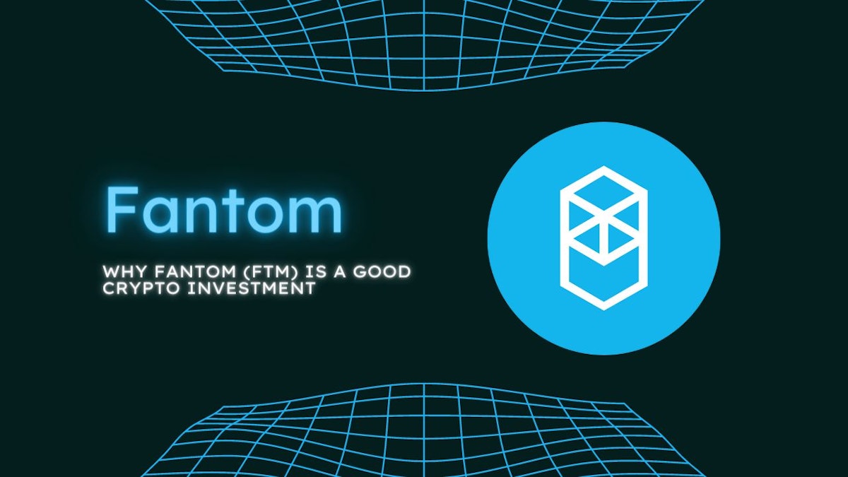 featured image - Why Fantom (FTM) Could Be A Good Cryptocurrency Investment