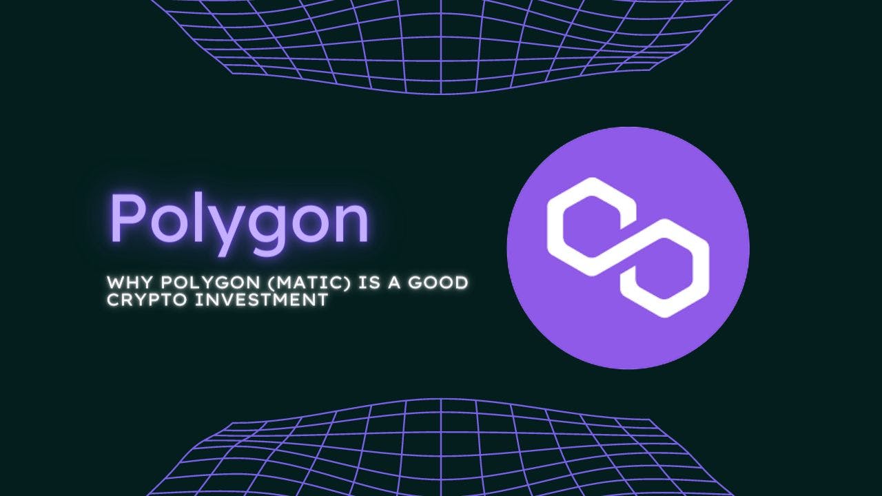 featured image - Why Polygon (MATIC) Is A Good Cryptocurrency Investment