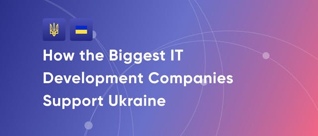 /how-the-biggest-it-development-companies-are-supporting-ukraine feature image