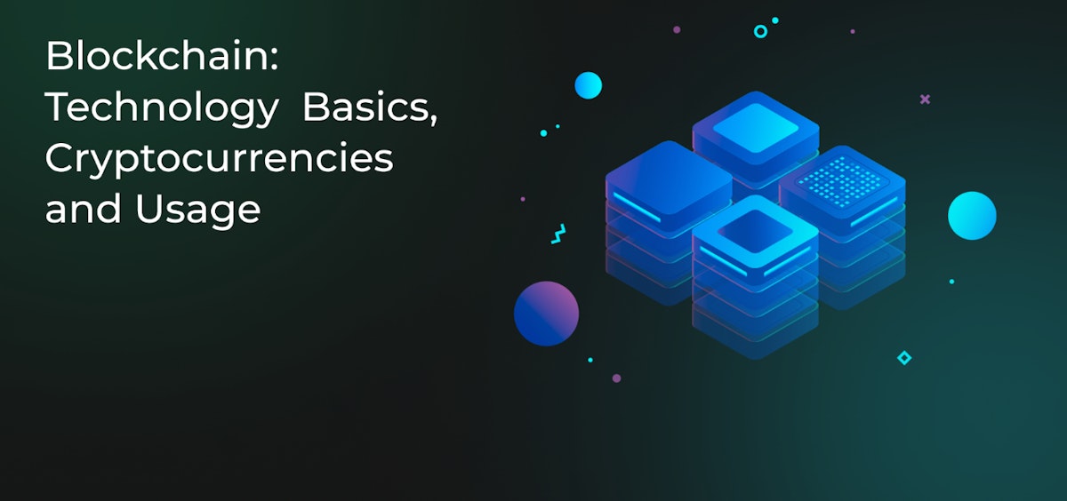 featured image - Blockchain: Technology Basics, Cryptocurrencies and Usage