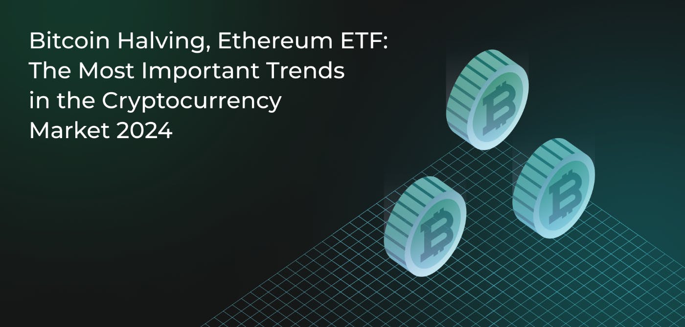 /bitcoin-halving-ethereum-etf-the-most-important-trends-in-the-cryptocurrency-market-2024 feature image