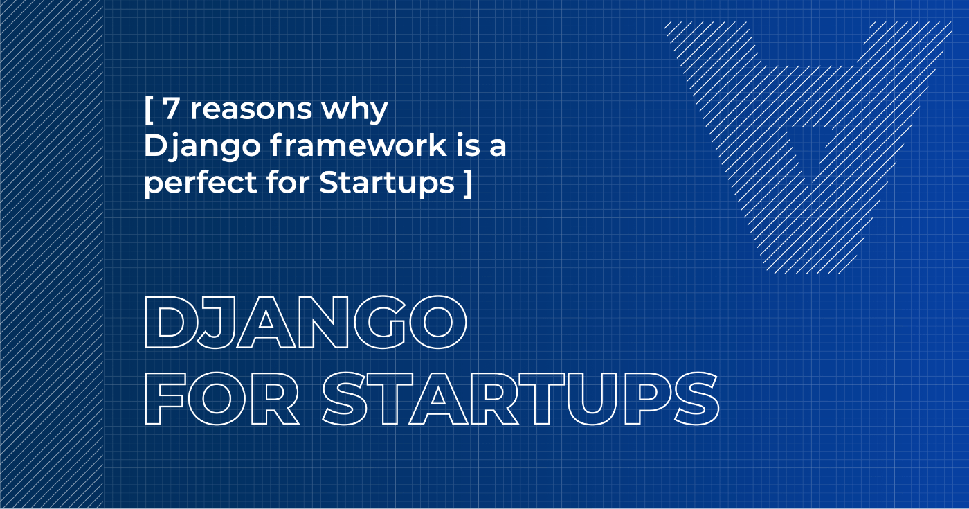 /7-reasons-why-django-framework-is-a-perfect-framework-for-startups feature image