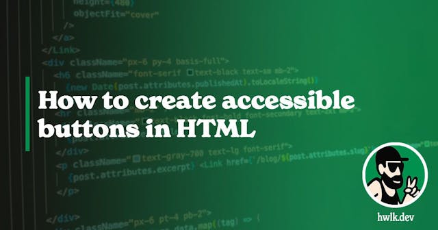 /a-quick-guide-on-how-to-create-accessible-buttons-in-html feature image