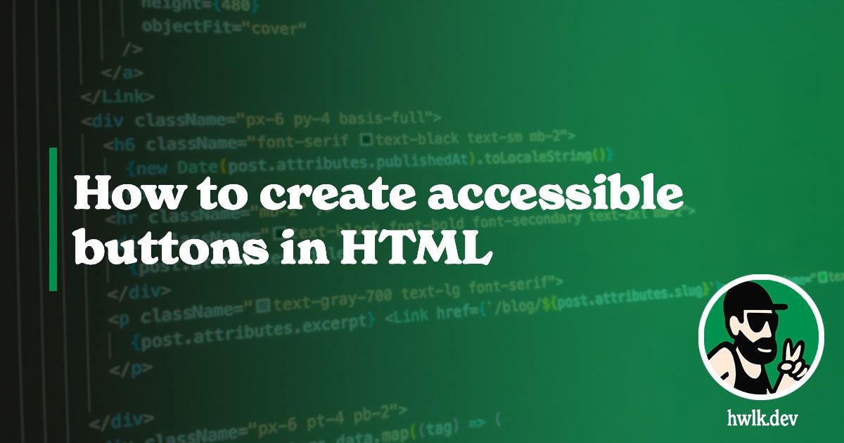 featured image - A Quick Guide on How to Create Accessible Buttons in HTML