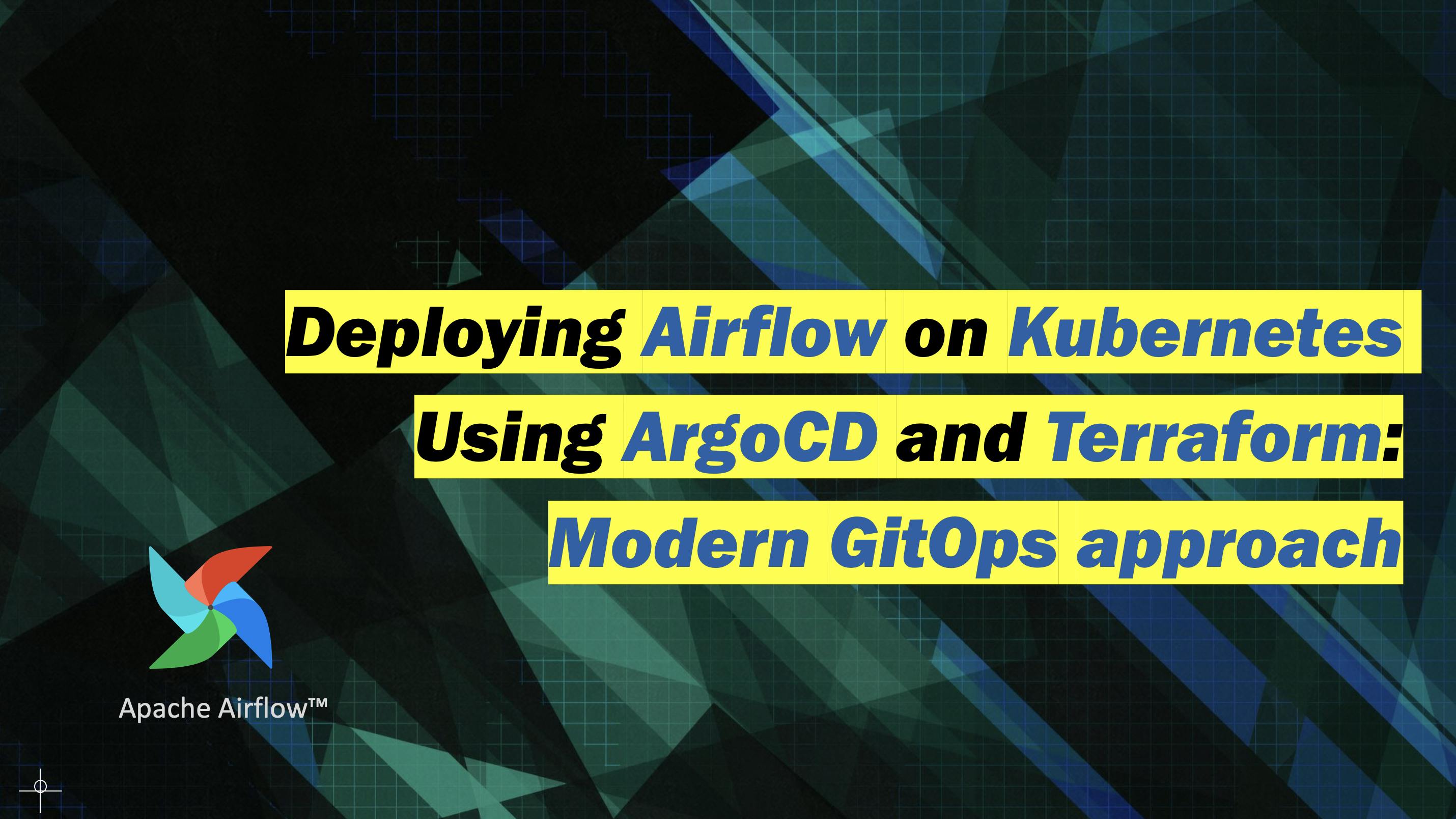 Deploying Airflow on Kubernetes Using ArgoCD and Terraform: Modern GitOps approach