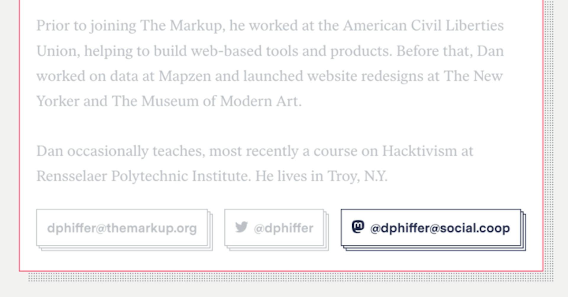 Screenshot of Dan's profile on The Markup, showing his email, twitter and link to Mastodon.