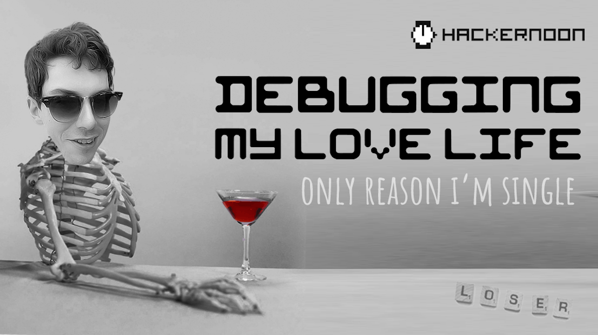 featured image - Debugging My Love Life