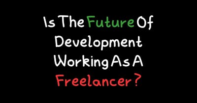 /the-future-of-development-is-it-better-to-work-as-a-freelancer feature image