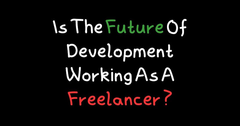 /the-future-of-development-is-it-better-to-work-as-a-freelancer feature image
