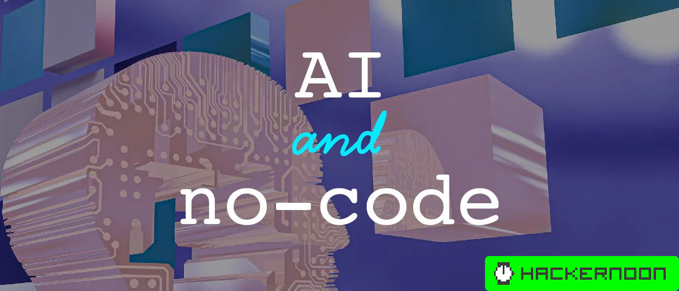 What’s Up at the AI and No-Code Frontier? - hackernoon.com