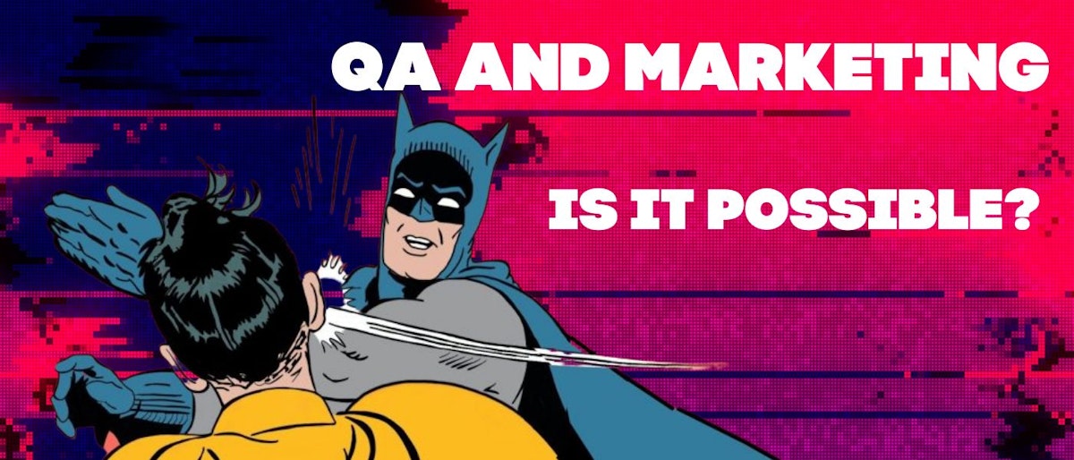 featured image - QA + Marketing: Can Testers Help Marketers and Vice Versa?