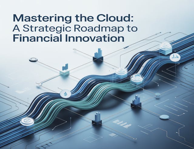 /mastering-the-cloud-a-strategic-roadmap-to-financial-innovation feature image