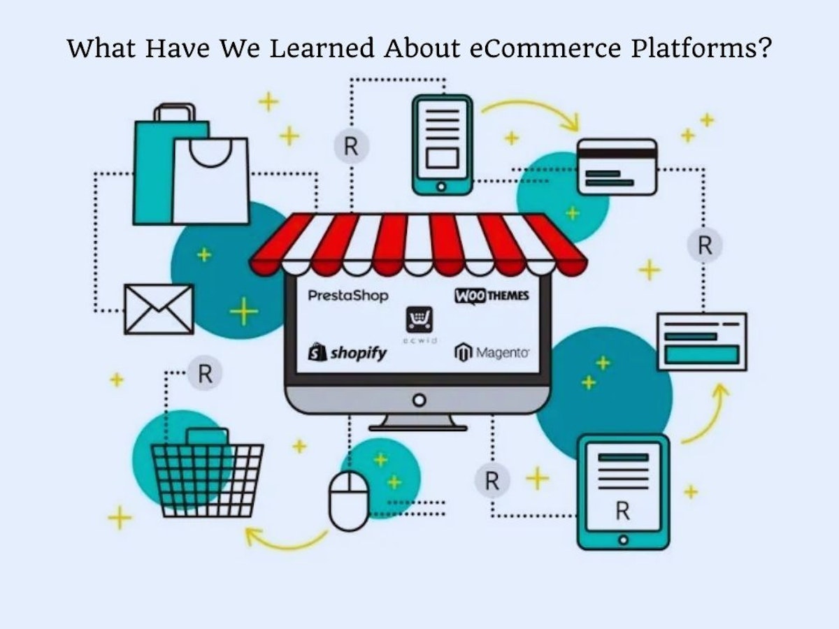 featured image - What Have We Learned About eCommerce Platforms?