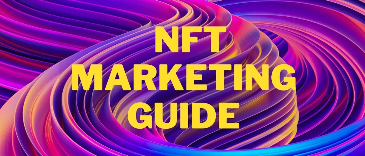 featured image - NFT Marketing Guide - The Most Complete and Detailed Playbook 2023
