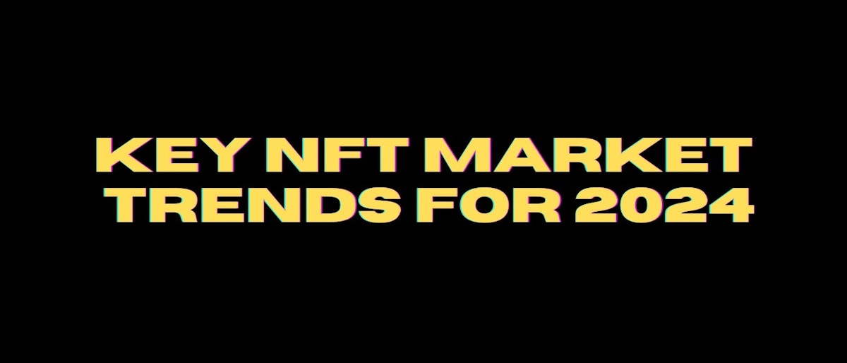featured image - NFT Market Trends In 2024
