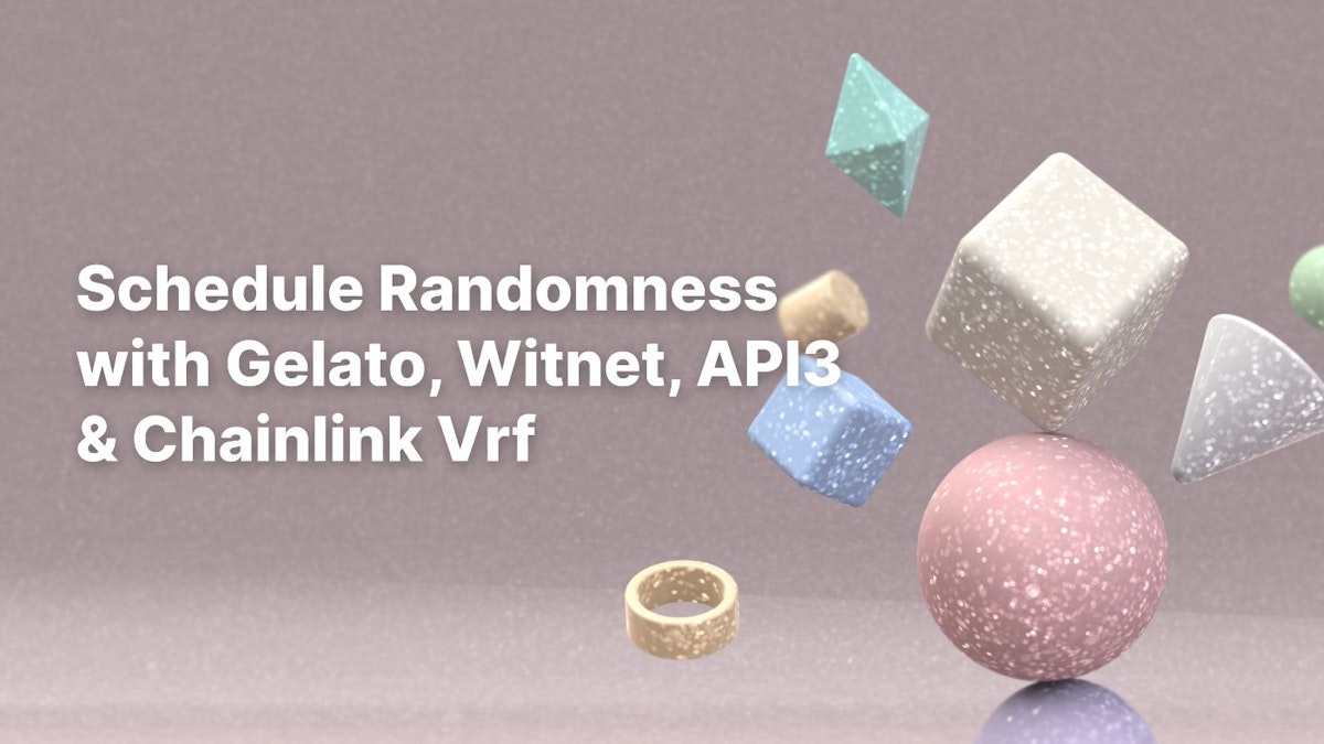 featured image - Using Gelato, Witnet, API3 And Chainlink Vrf to Schedule Randomness