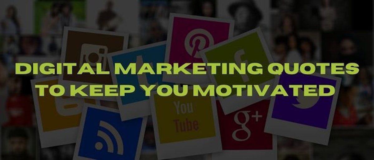 featured image - Digital Marketing Quotes To Keep You Motivated