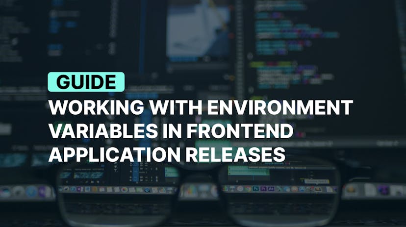 /working-with-environment-variables-in-frontend-application-releases feature image