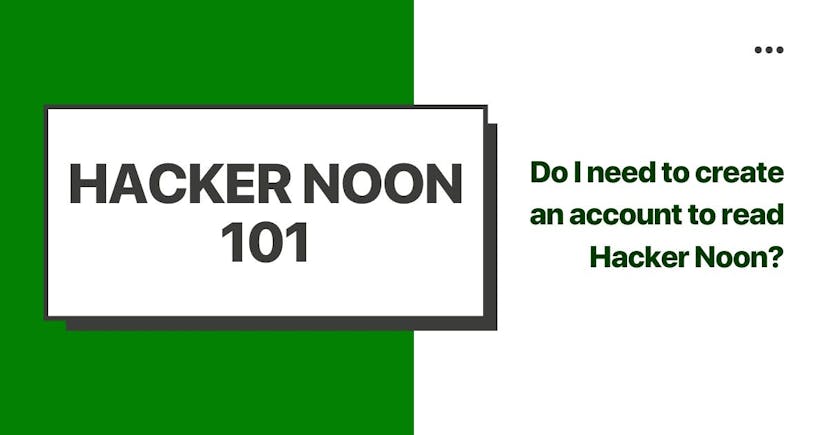 /hacking-hacker-noon-do-i-need-to-create-an-account-to-read-hacker-noon-5y3f35hf feature image