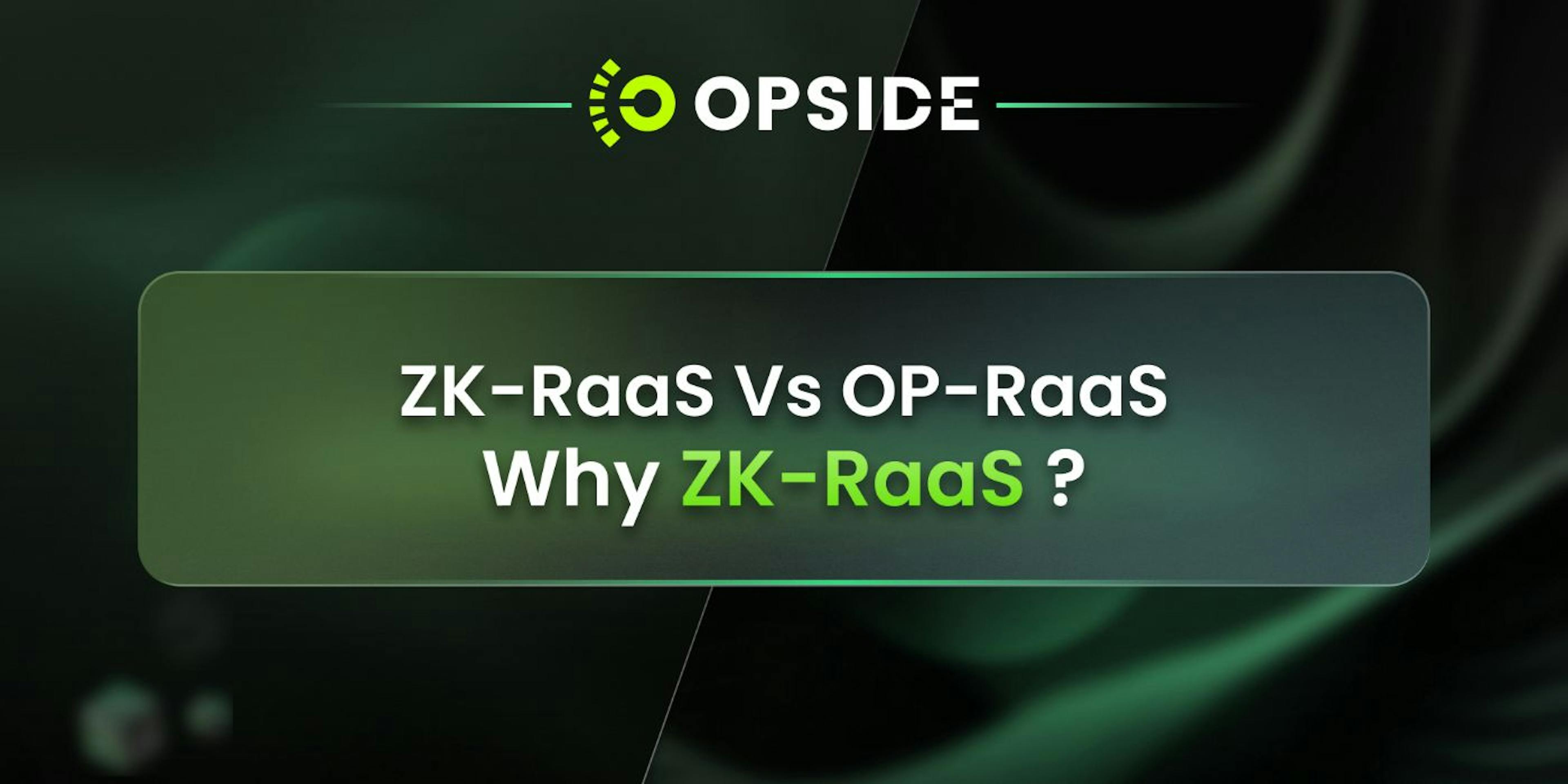 featured image - The ZK/OP Debate in RaaS: Why ZK-RaaS Takes the Lead