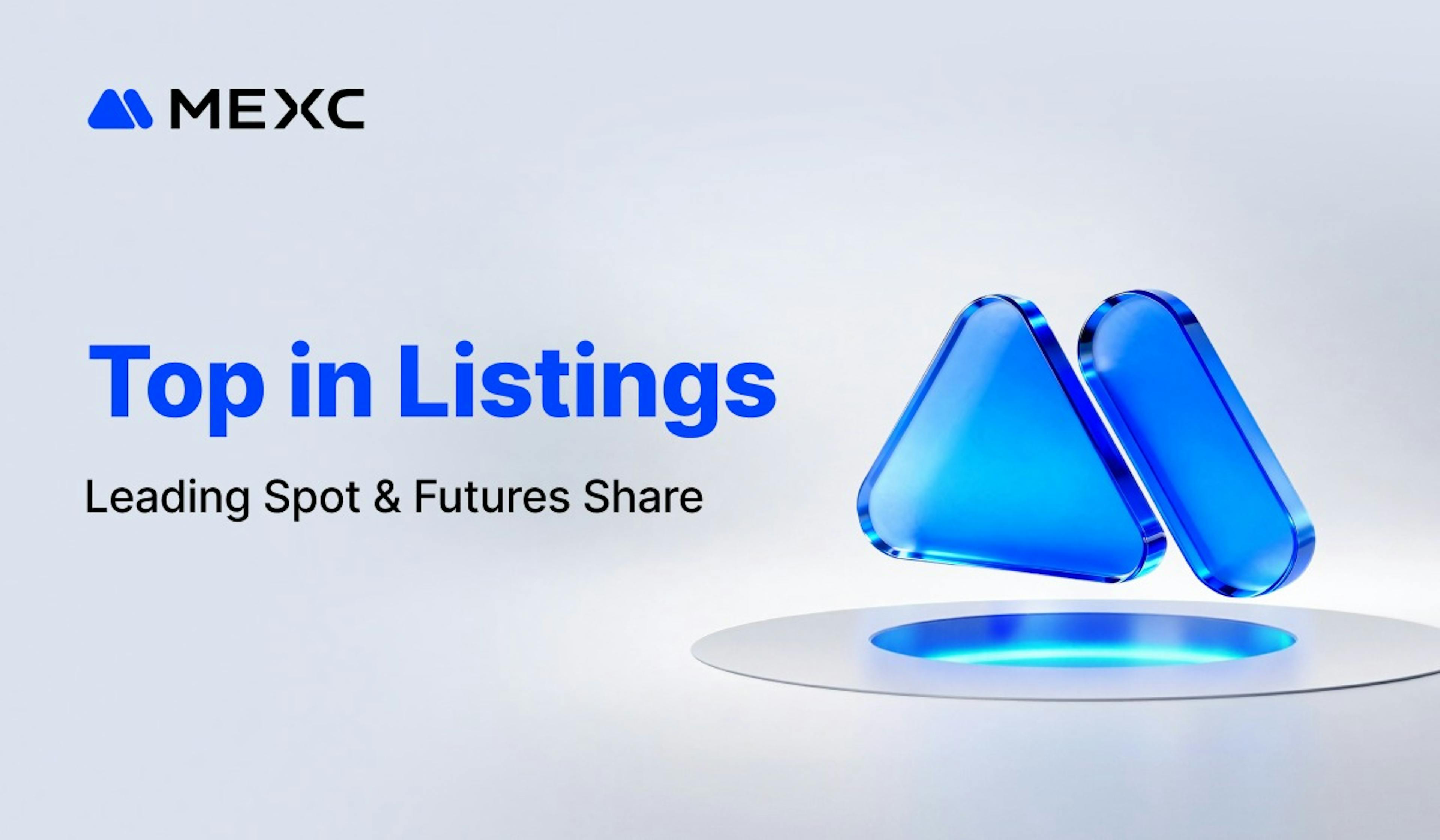 featured image - MEXC Tops New Listings and Secures #2 with 8.2% Global Spot Market Share