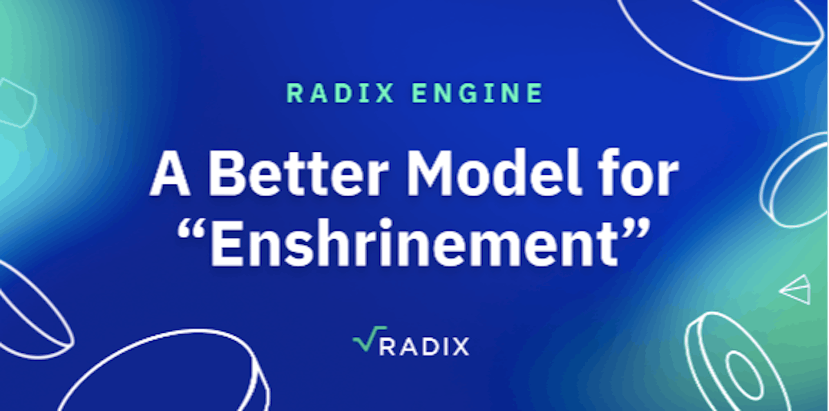 featured image - Radix Engine: A Better Model for “Enshrinement"
