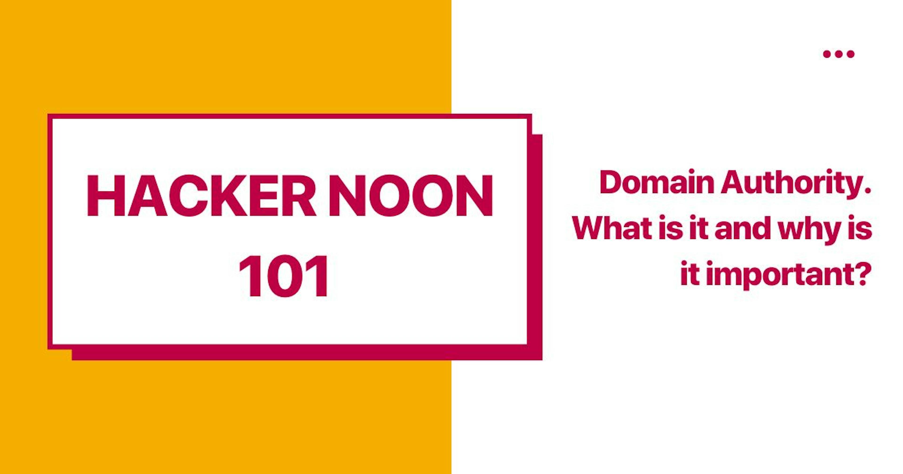 /hacking-hacker-noon-what-is-domain-authority-and-why-care-qu1c35q4 feature image