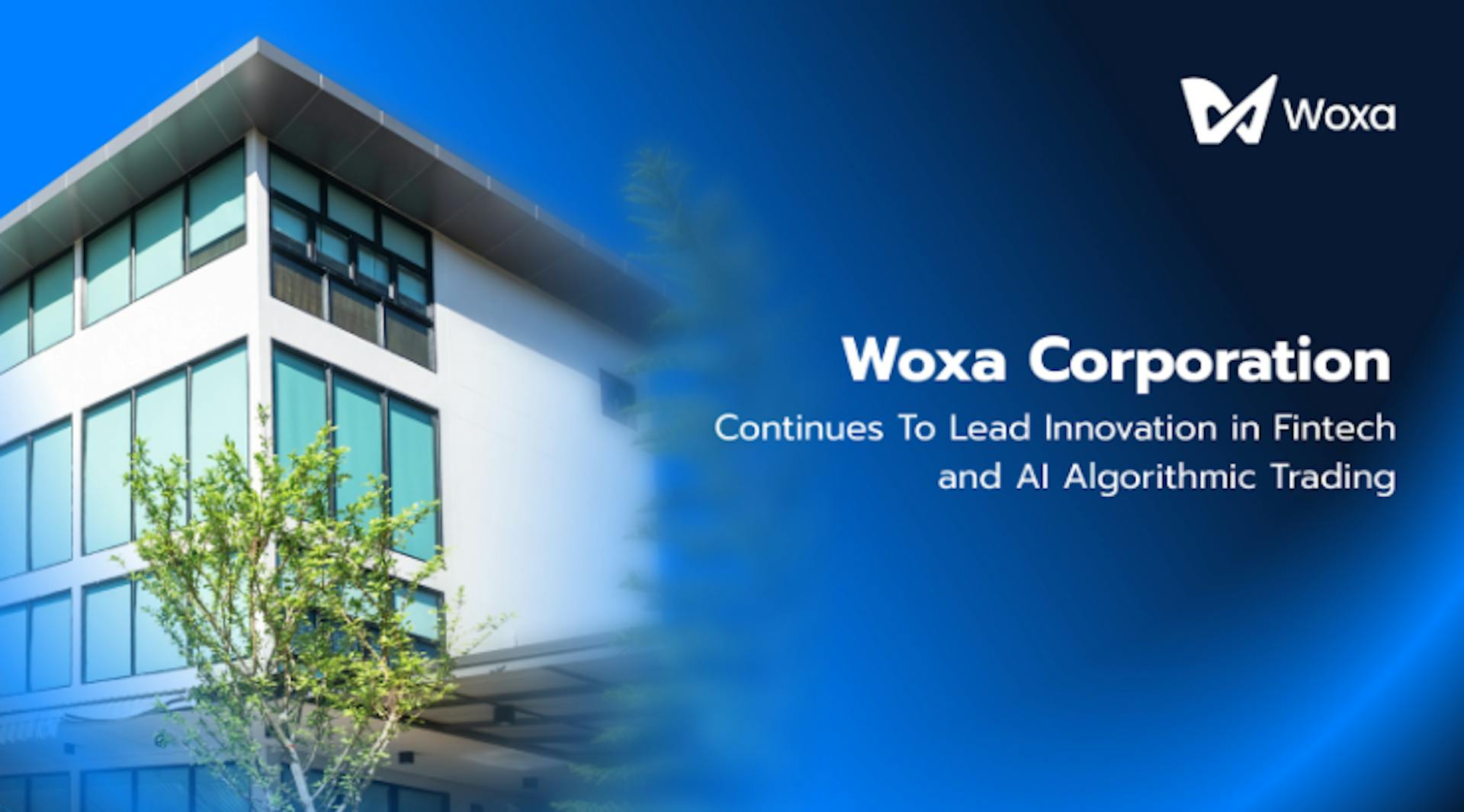 featured image - Woxa Corporation Continues to Lead Innovation in Fintech and AI Algorithmic Trading