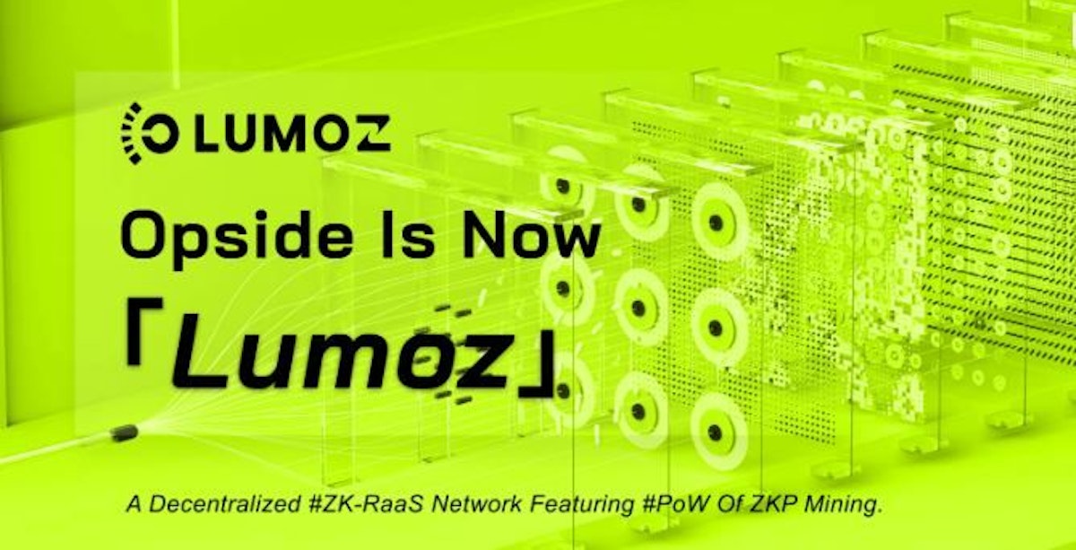 featured image - Opside is Now Lumoz, Initiating the ZK-RaaS Era 