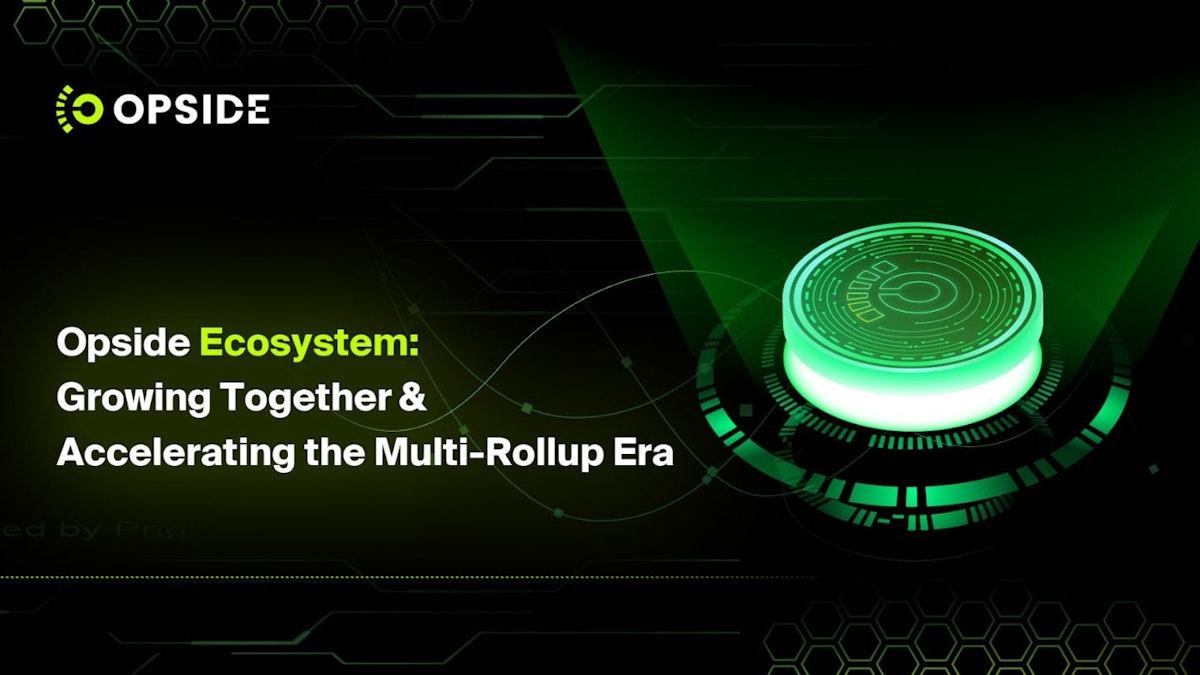 featured image - Opside Ecosystem: Growing Together & Accelerating the Multi-Rollup Era