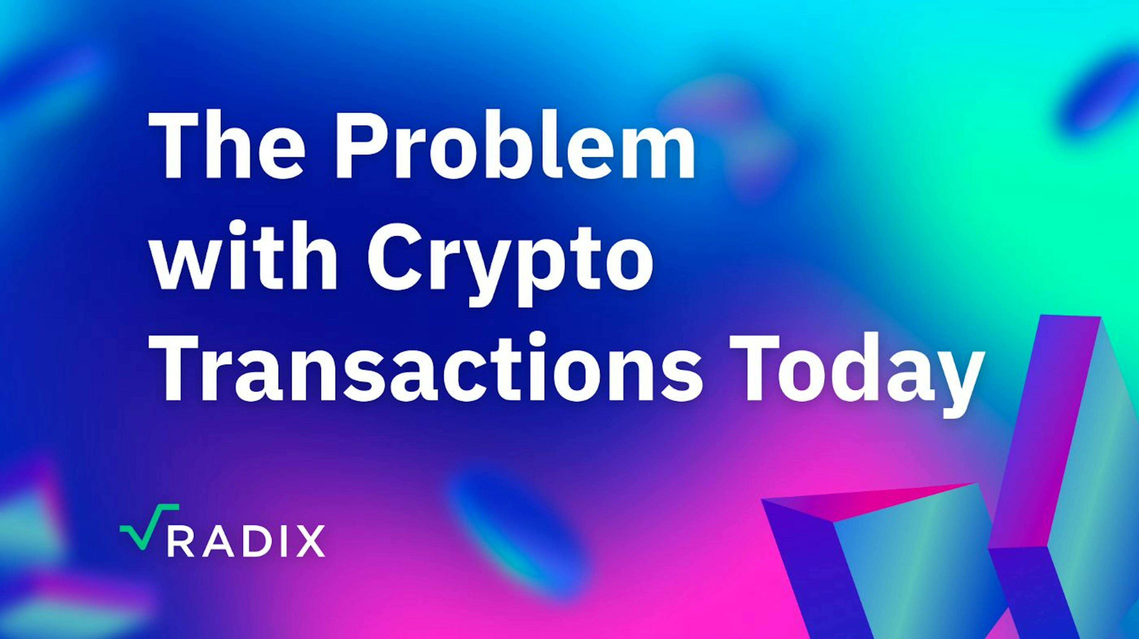 featured image - The Issue With Crypto Transactions Today