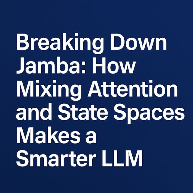 /breaking-down-jamba-how-mixing-attention-and-state-spaces-makes-a-smarter-llm feature image