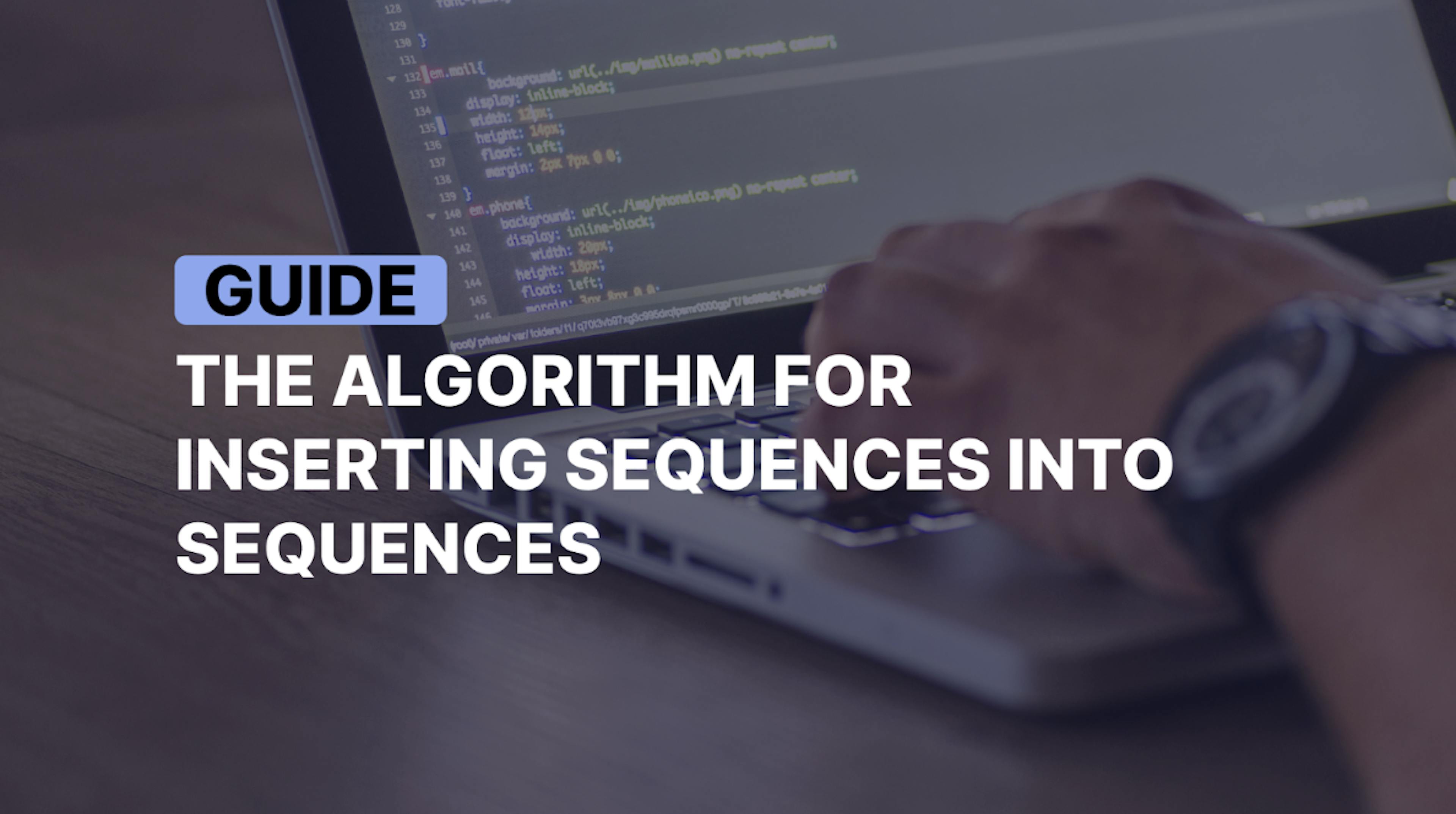 featured image - The Algorithm for Inserting Sequences into Sequences