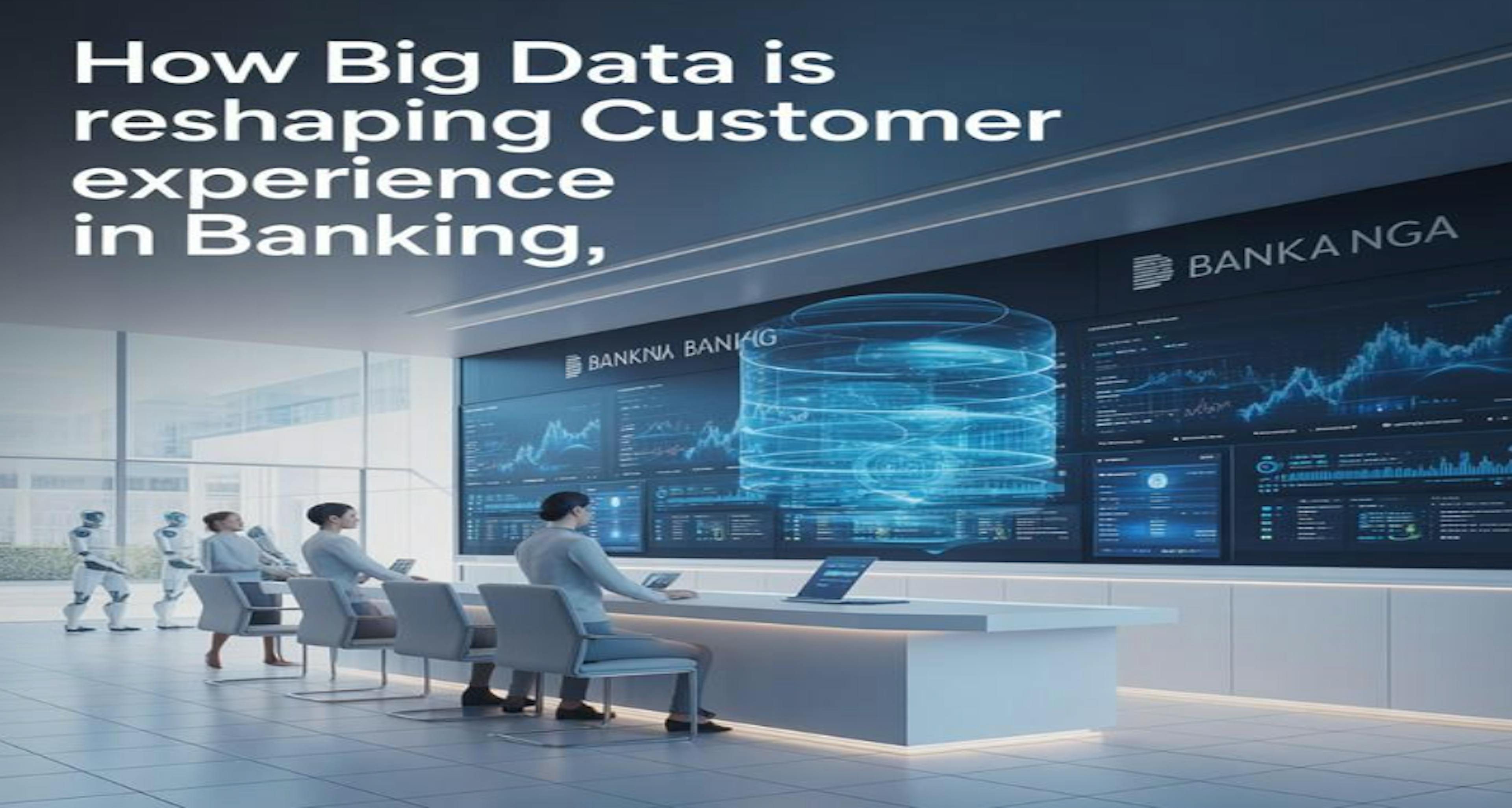 /how-big-data-is-reshaping-customer-experience-in-banking feature image