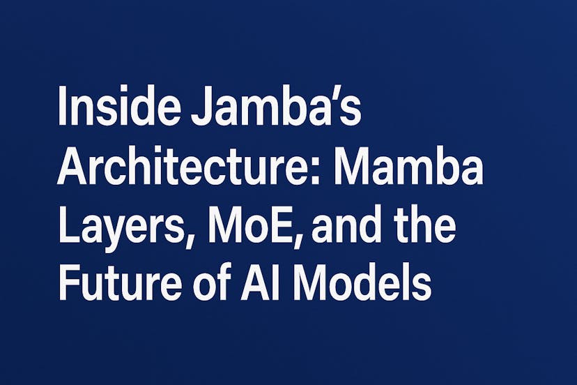 /inside-jambas-architecture-mamba-layers-moe-and-the-future-of-ai-models feature image