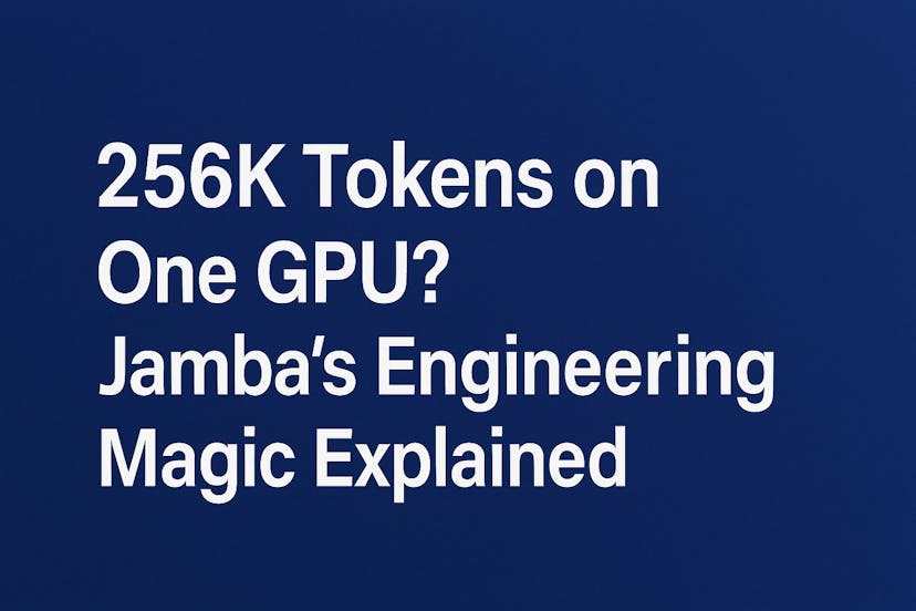 /256k-tokens-on-one-gpu-jambas-engineering-magic-explained feature image