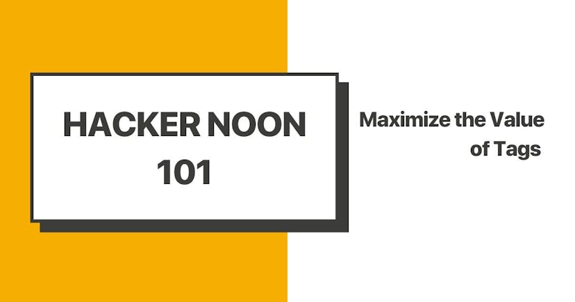 /hacking-hacker-noon-how-to-maximize-the-value-of-tags-d01d34ee feature image