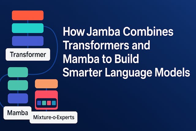 /how-jamba-combines-transformers-and-mamba-to-build-smarter-language-models feature image