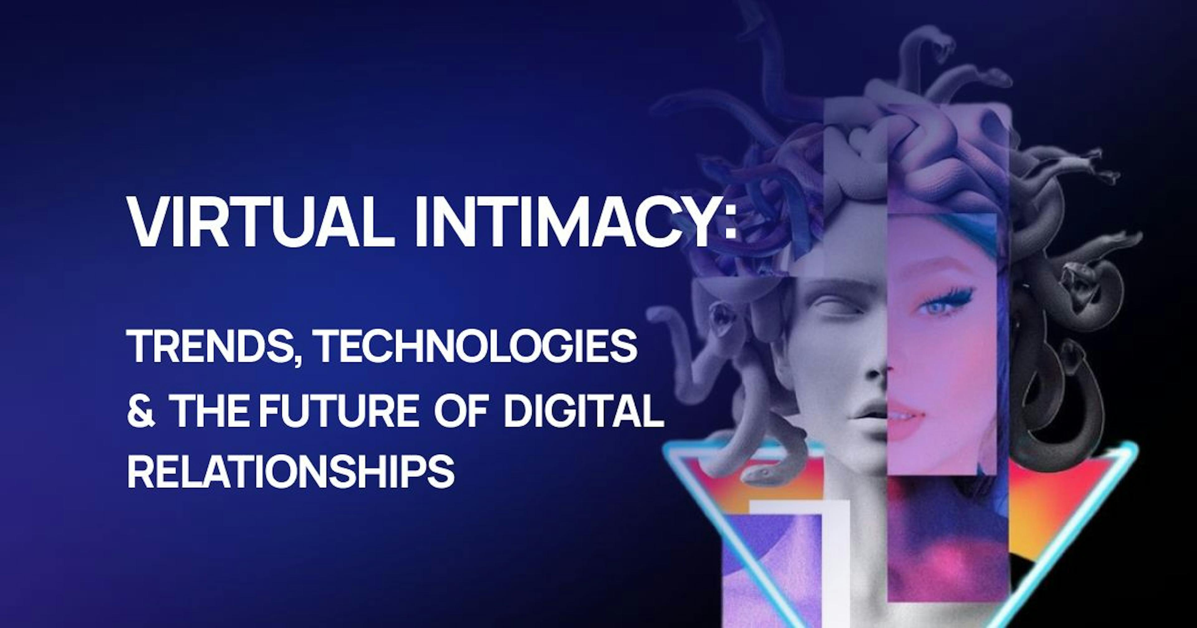 featured image - Virtual Intimacy in 2025: Trends, Technologies,and the Future of Digital Relationships