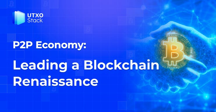 P2P Economy: Leading a Blockchain Renaissance