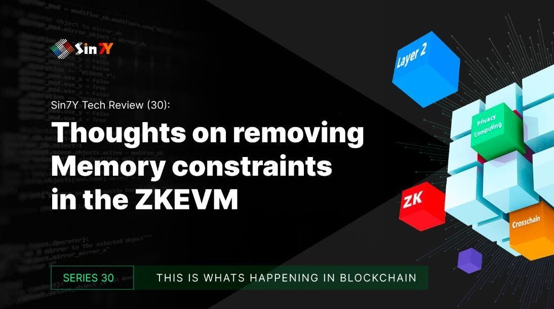 featured image - Sin7Y's Thoughts on Removing Memory Constraints in the ZKEVM